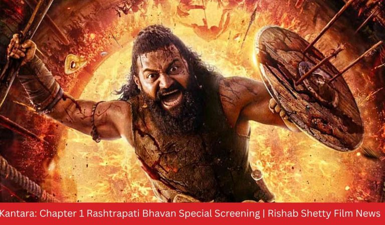“Kantara: Chapter 1” को मिला बड़ा सम्मान, राष्ट्रपति भवन में हुई खास स्क्रीनिंग